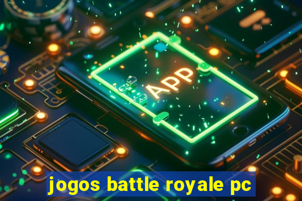 jogos battle royale pc